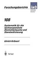 Systematik für die rechnergestützte Ähnlichteilsuche und Standardisierung