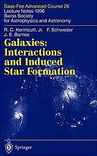 Galaxies : interactions and induced star formation : Saas-Fee Advanced Course 26, lecture notes 1996, [from March 25 to 30, Les Diablerets]