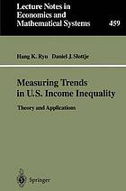 Measuring trends in U.S. income inequality : theory and applications