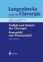 Vielfalt und Einheit der Chirurgie Humanität und Wissenschaft ; 28. April - 2. Mai 1998, Berlin ; mit 378 Tabellen