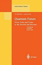 Quantum Future From Volta and Como to the Present and Beyond.