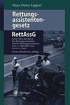 Rettungsassistentengesetz (RettAssG) Gesetz über den Beruf der Rettungsassistentin und des Rettungsassistenten (Rettungsassistentengesetz - RettAssG) vom 30. Juni 1989 (BGBl I S. 1384) zuletzt geändert durch Gesetz vom 21. September 1997 (BGBl I S. 2390)