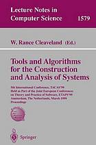 Tools and algorithms for the construction and analysis of systems : 5th Intern. Conf., TACAS'99, Held as Part of the Joint European Conf. on Theory and Practice of Software, ETAPS'99, Amsterdam, March 22-28, 1999 ; proc.