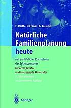 Natürliche Familienplanung heute mit ausführlicher Darstellung der Zykluscomputer; für Ärzte, Berater und interessierte Anwender