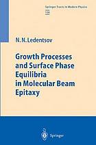 Growth processes and surface phase equilibria in molecular beam epitaxy