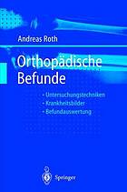 Orthopädische Befunde : Untersuchungstechniken Befundauswertung Krankheitsbilder