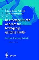 Das therapeutische Angebot für bewegungsgestörte Kinder : Konzepte, Bewertungen, Ausblicke