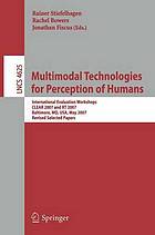 Multimodal technologies for perception of humans : international evaluation workshops CLEAR 2007 and RT 2007, Baltimore, MD, USA, May 8-11, 2007 : revised selected papers