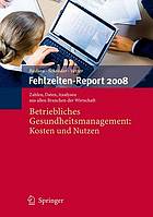 Betriebliches Gesundheitsmanagement: Kosten und Nutzen : Zahlen, Daten, Analysen aus allen Branchen der Wirtschaft