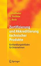 Zertifizierung und Akkreditierung technischer Produkte : ein Handlungsleitfaden für Unternehmen