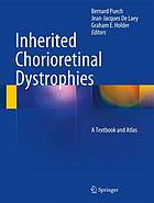 Inherited Chorioretinal Dystrophies : a Textbook and Atlas