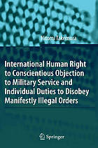 International human right to conscientious objection to military service and individual duties to disobey manifestly illegal orders