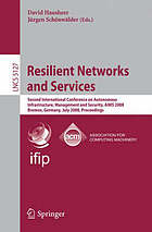 Resilient Networks and Services : Second International Conference on Autonomous Infrastructure, Management and Security, AIMS 2008 Bremen, Germany, July 1-3, 2008 Proceedings