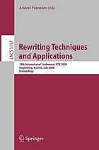 Rewriting Techniques and Applications : 19th International Conference, RTA 2008 Hagenberg, Austria, July 15-17, 2008 Proceedings