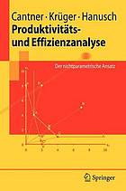 Produktivitäts- und Effizienzanalyse : der nichtparametrische Ansatz ; mit ... 92 Tabellen