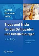 Tipps und Tricks für den Orthopäden und Unfallchirurgen Problemlösungen von A bis Z