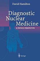 Diagnostic nuclear medicine : a physics perspective