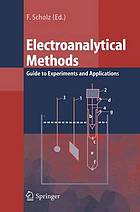 Electroanalytical Methods : Guide to Experiments and Applications