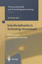 Interdisciplinarity in technology assessment implementation and its chances and limits ; mit 10 Tabellen