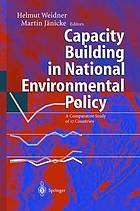 Capacity building in national environmental policy : a comparative study of 17 countries