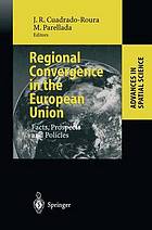 Regional convergence in the European Union : facts, prospects and policies