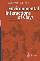 Environmental interactions of clays : clays and the environment