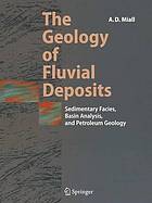 The geology of fluvial deposits : sedimentary facies, basin analysis, and petroleum geology