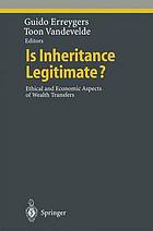 Is inheritance legitimate? : ethical and economic aspects of wealth transfers