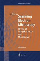 Scanning electron microscopy : physics of image formation and microanalysis