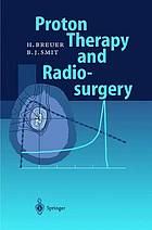 Proton therapy and radiosurgery