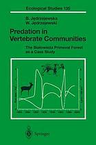 Predation in vertebrate communities the Bialowieza primeval forest as a case study ; with 103 tables