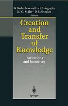 Creation and transfer of knowledge : institutions and incentives