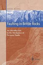 Faulting in brittle rocks : an introduction to the mechanics of tectonic faults.