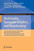 Multimedia, computer graphics and broadcasting : first international conference ; proceedings