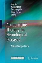 Acupuncture therapy for neurological diseases : a neurobiological view