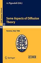 Some Aspects of Diffusion Theory