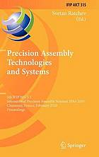 Precision Assembly Technologies and Systems 5th IFIP WG 5.5 International Precision Assembly Seminar, IPAS 2010, Chamonix, France, February 14-17, 2010, Proceedings