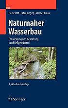 Naturnaher Wasserbau Entwicklung und Gestaltung von Fließgewässern