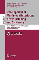 Development of multimodal interfaces : active listening and synchrony : Second COST 2102 International Training School, Dublin, Ireland, March 23-27, 2009 : revised selected papers