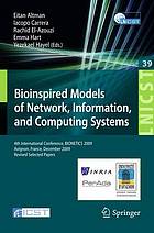 Bioinspired Models of Network, Information, and Computing Systems : 4th International Conference, BIONETICS 2009, Avignon, France, December 9-11, 2009, Revised Selected Papers ; [this volume of LNICST is a collection of the papers of the 4th International Conference on Bio-Inspired Models of Network, Information, and Computing Systems (Bionetics).]