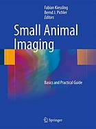 Small animal imaging : basics and practical guide