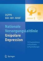 Nationale VersorgungsLeitlinie Unipolare Depression : S3 Praxisleitlinien in Psychiatrie und Psychotherapie