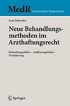 Neue Behandlungsmethoden im Arzthaftungsrecht : Behandlungsfehler - Aufklärungsfehler - Versicherung