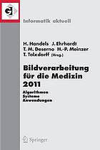 Bildverarbeitung für die Medizin 2011 : Algorithmen, Systeme, Anwendungen : Proceedings des Workshops vom 20. bis 22. März 2011 in Lübeck