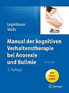 Manual der kognitiven Verhaltenstherapie bei Anorexie und Bulimie mit weit über 100 Arbeitsblättern ; [mit CD-ROM ; eBook inside]