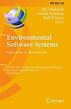 Environmental software systems : frameworks of eEnvironment ; 9th IFIP WG 5.11 International Symposium, ISESS 2011, Brno, Czech Republic, June 27-29, 2011 ; proceedings