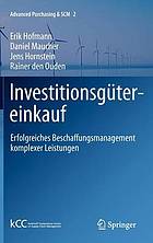 Investitionsgütereinkauf : Erfolgreiches Beschaffungsmanagement komplexer Leistungen