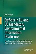 Deficits in EU and US mandatory environmental information disclosure : legal, comparative legal and economic facets of pollutant release inventories