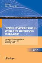 Advances in Computer Science, Environment, Ecoinformatics, and Education, Part IV: International Conference, CSEE 2011, Wuhan, China, August 21-22, 2011. Proceedings, Part IV.