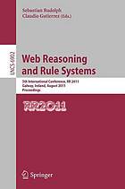 Web reasoning and rule systems : 5th international conference, RR 2011, Galway, Ireleand, August 29-30, 2011 ; proceedings